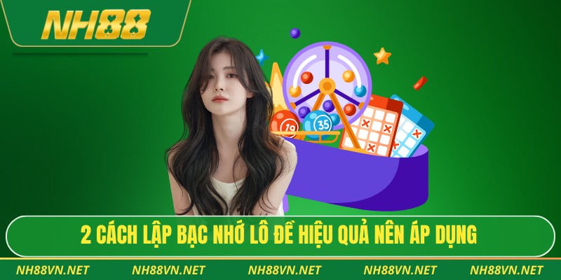 2 cách lập bạc nhớ lô đề hiệu quả nên áp dụng