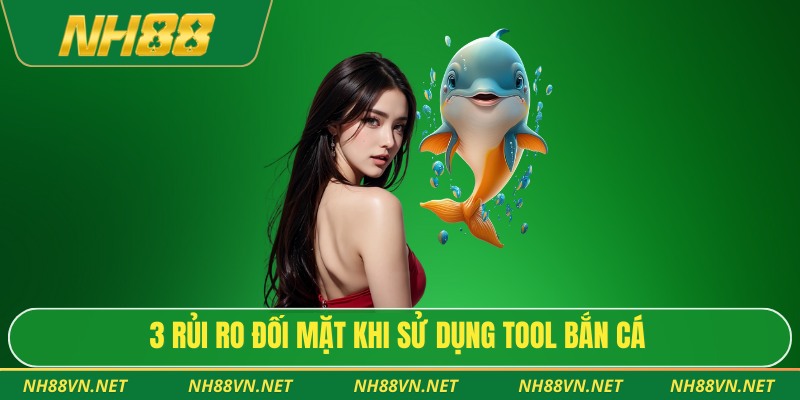 Hack Bắn Cá Online - Có Thực Sự “Thần Thánh” Như Lời Đồn 4 3 rủi ro đối mặt khi sử dụng tool bắn cá
