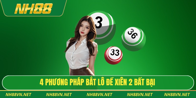 4 phương pháp bắt lô đề xiên 2 bất bại