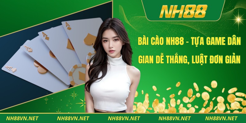 Bài Cào NH88 – Tựa Game Dân Gian Dễ Thắng, Luật Đơn Giản 1 bài cào NH88
