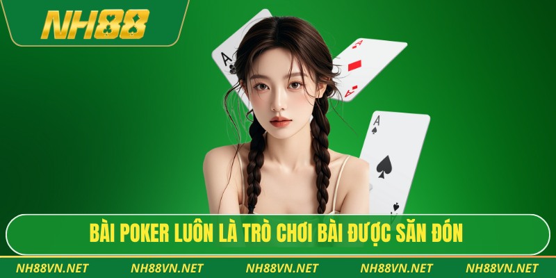 Bài Poker – Game Trí Tuệ Đỉnh Cao Với Chiến Thuật Sâu Sắc 2 Bài poker luôn là trò chơi bài được săn đón