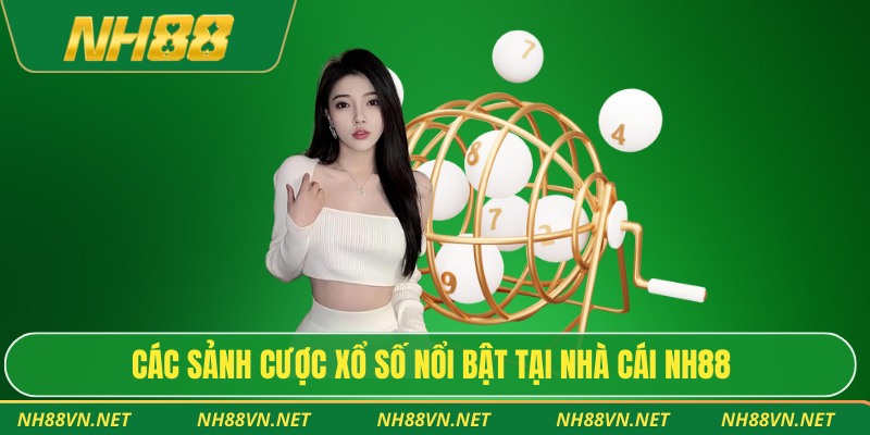 Các sảnh cược xổ số nổi bật tại nhà cái NH88