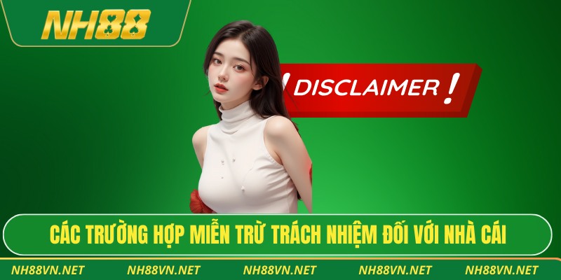 Hiểu Đúng Miễn Trừ Trách Nhiệm Trong Các Điều Khoản Dịch Vụ 3 Các trường hợp miễn trừ trách nhiệm đối với nhà cái