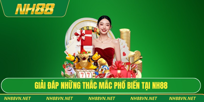 Giới Thiệu NH88 3 Giải đáp những thắc mắc phổ biến tại NH88