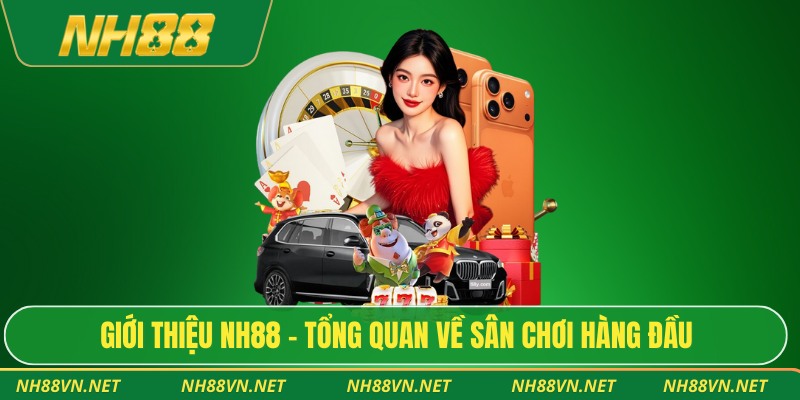 Giới Thiệu NH88 1 Giới thiệu NH88 - Tổng quan về sân chơi hàng đầu