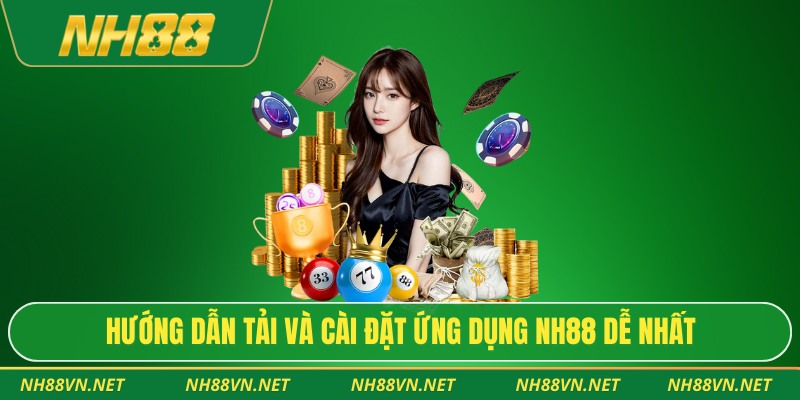 NH88 37 Hướng dẫn tải và cài đặt ứng dụng NH88 dễ nhất
