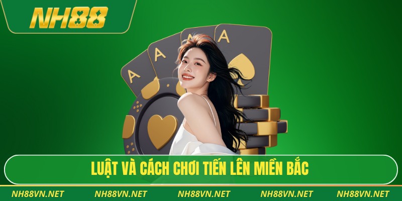 Cách đánh tiến lên miền bắc chuẩn xác cho người chưa biết 3 Luật và cách chơi tiến lên miền bắc