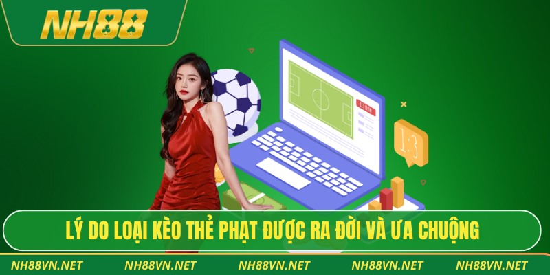 Lý do loại kèo thẻ phạt được ra đời và ưa chuộng