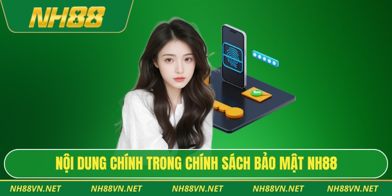 Chính Sách Bảo Mật Nh88 2 Nội dung chính trong chính sách bảo mật Nh88