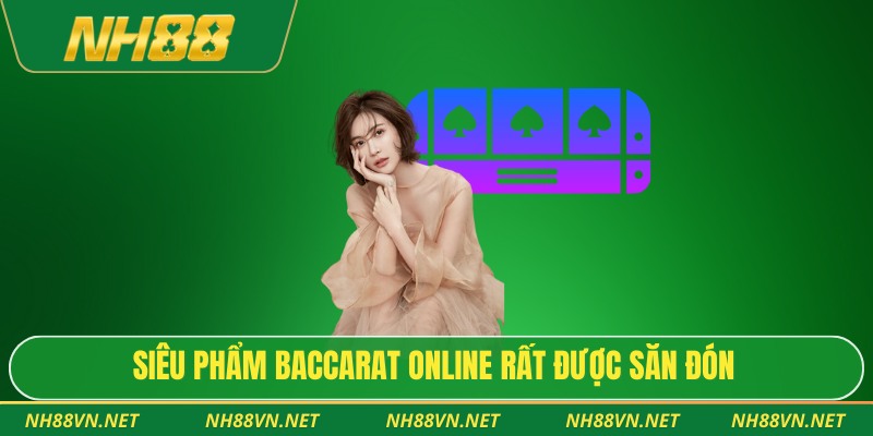 Baccarat Online: Cẩm Nang Toàn Diện Cho Người Mới Bắt Đầu 2 Siêu phẩm baccarat online rất được săn đón