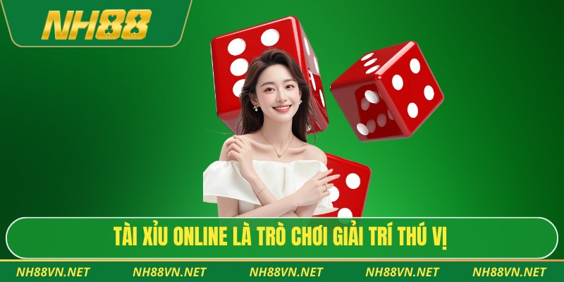 Tài xỉu online là trò chơi giải trí thú vị