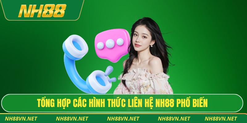 Tổng hợp các hình thức liên hệ Nh88 phổ biến