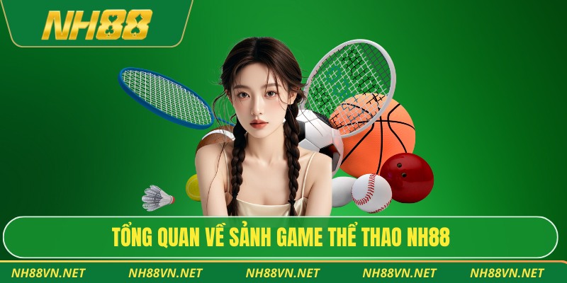 Tổng quan về sảnh game thể thao Nh88